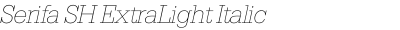 Serifa SH ExtraLight Italic